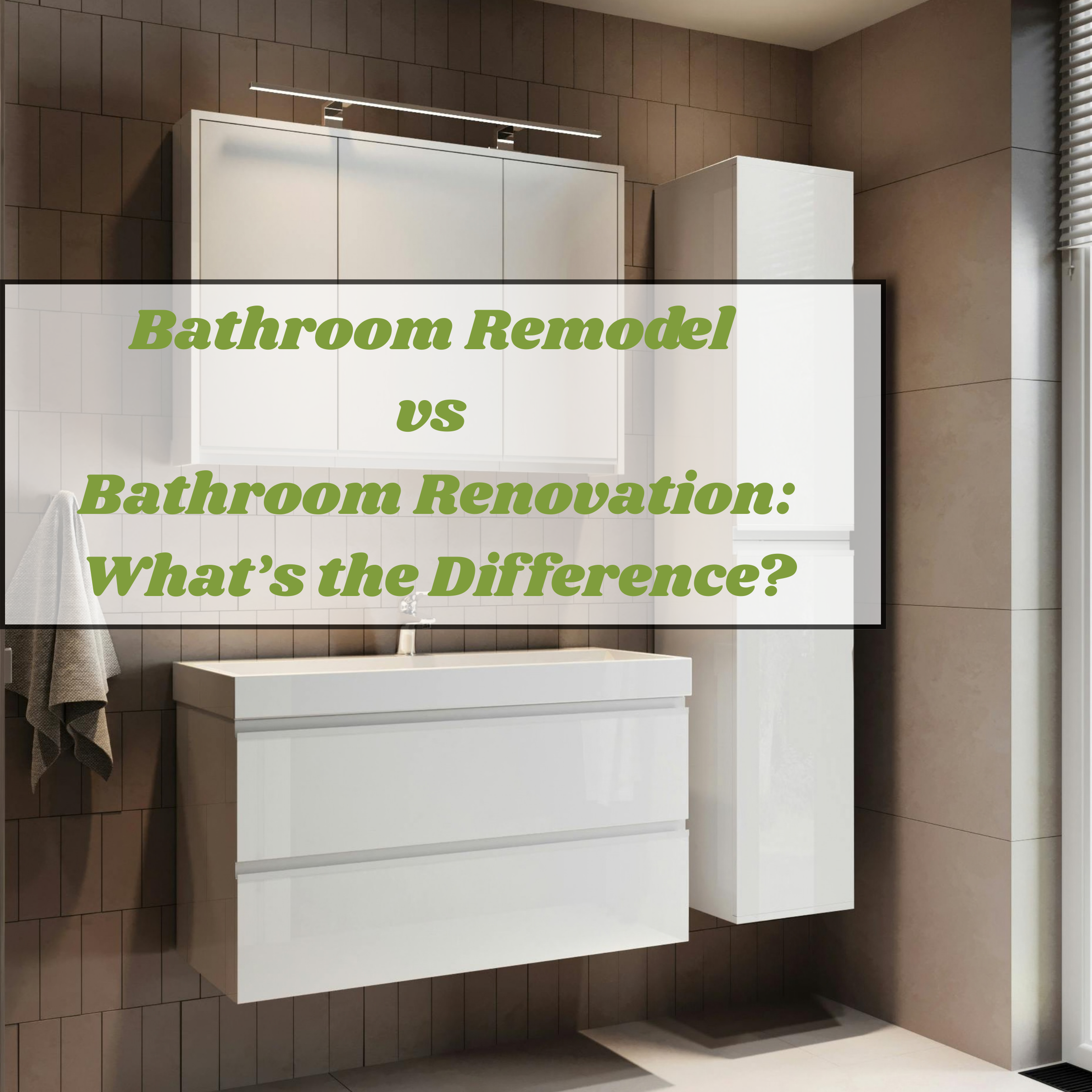 Bathroom Remodel vs Bathroom Renovation: What’s the Difference?