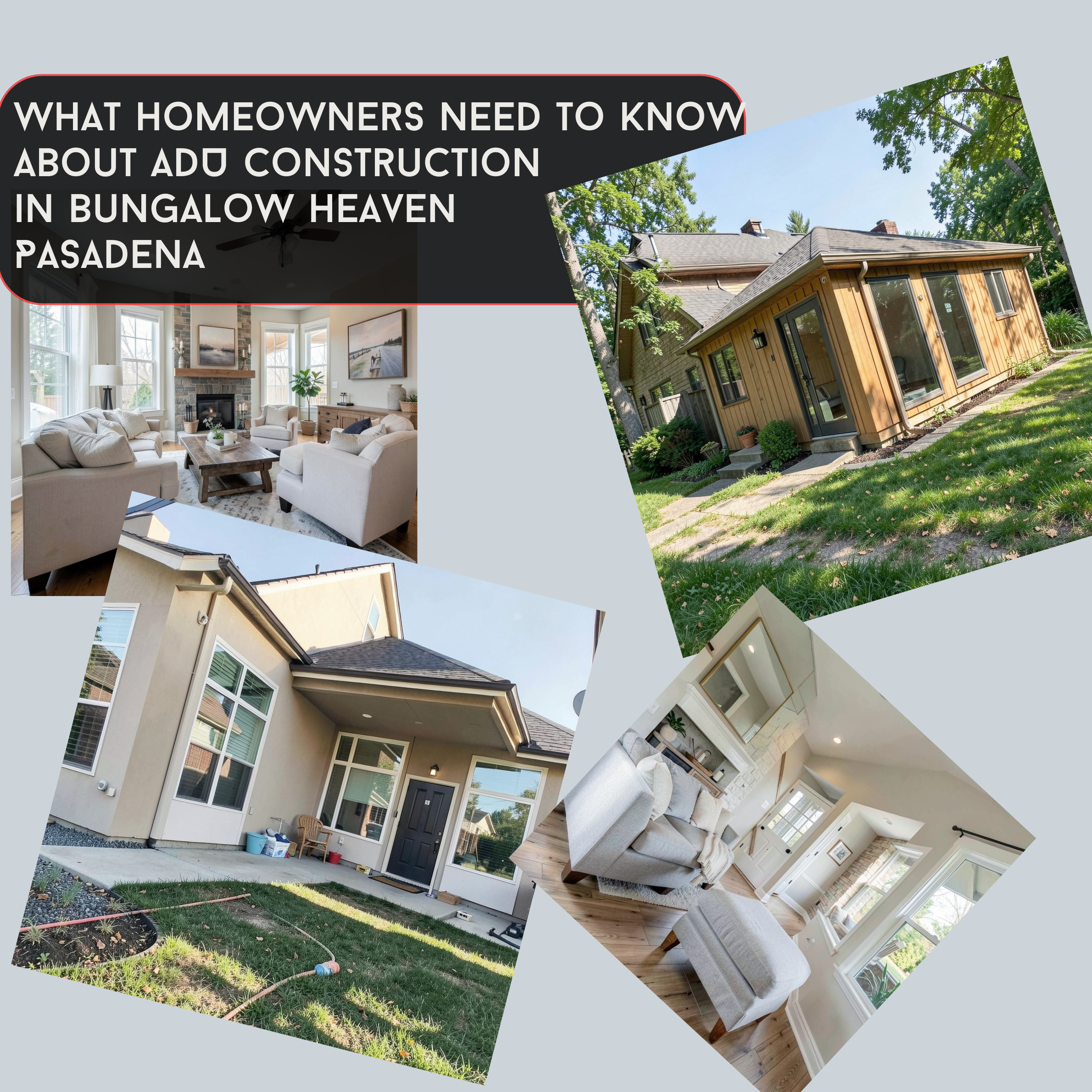 ADU Construction and Remodeling in Bungalow Heaven, Pasadena What Homeowners Need to Know